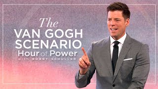 The Van Gogh Scenario - Hour of Power with Bobby Schuller