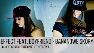 EFFECT feat. BOYFRIEND - Bananowe Skóry | Choreografia - NOWOŚĆ 2017 / 2018  Disco Polo