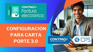 Configuración para Carta Porte 3.0 en CONTPAQi Factura electrónica