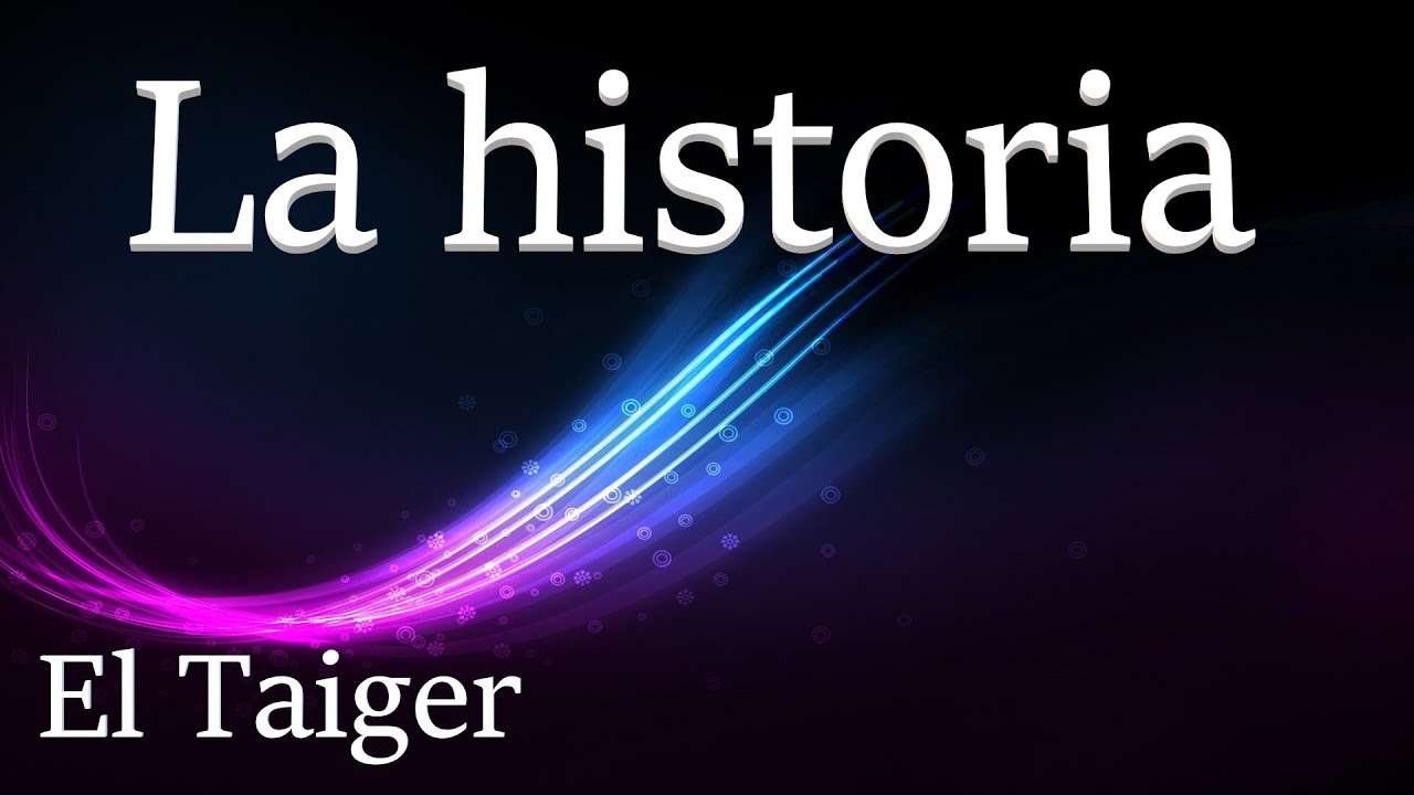 Mix el Taiger, La historia, Letra 👇 YouTube Mix el Taiger, La historia, Letra 👇 YouTube