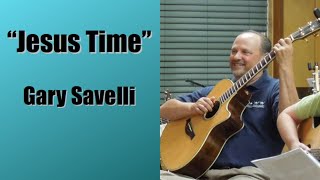 Jesus Time - Gary Savelli