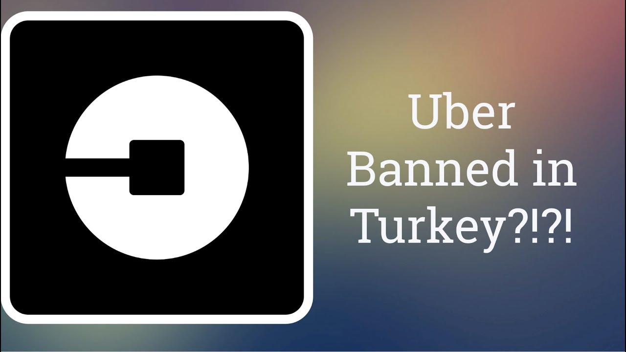 Uber Banned in Turkey?!?!