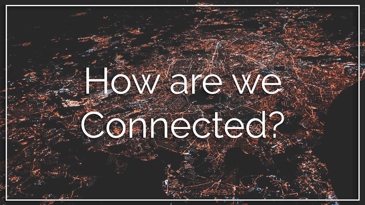 How Are We Connected YouTube How are we connected youtube
