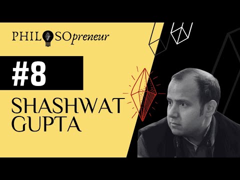 Philosopreneur #8 - Shashwat Gupta