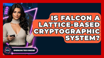 Is Falcon A Lattice-Based Cryptographic System? - Emerging Tech Insider