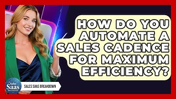 How Do You Automate A Sales Cadence For Maximum Efficiency? - Sales Saas Breakdown