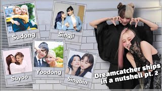 Dreamcatcher ships in a nutshell pt.2