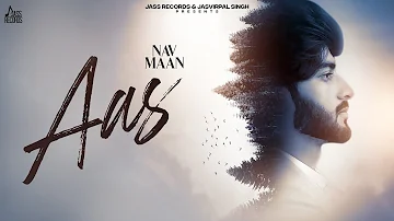 Aas (Official Video) Nav Maan | Punjabi Songs 2023 | Jass Records
