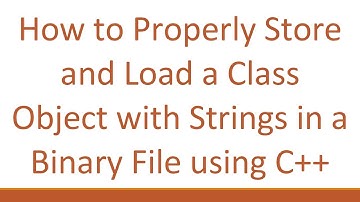 How to Properly Store and Load a Class Object with Strings in a Binary File using C++