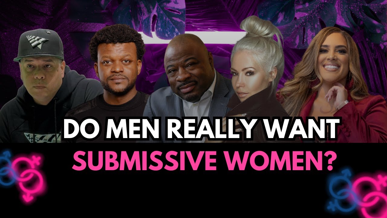 Do Men Really Want Submissive Women - YouTube