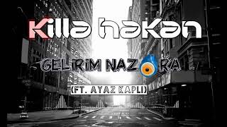 Killa Hakan - Gelirim Nazara (ft. Ayaz Kaplı) Resimi