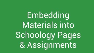 Embedding Activities & Videos into Schoology Pages & Assignments