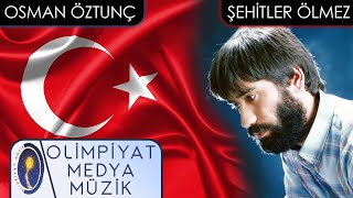 Osman Öztunç | Şehitler Ölmez Resimi