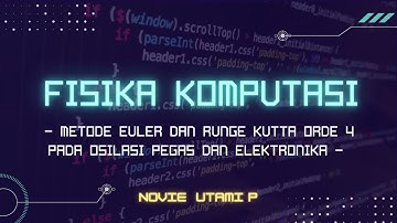 Solusi Persamaan Osilasi Pegas dan Elektronika menggunakan Metode Euler dan RungeKutta Orde4 | Novie
