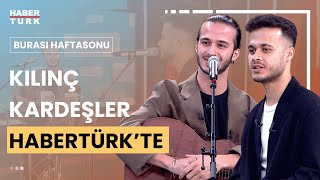 Türkiye'nin konuştuğu Kılınç kardeşler Habertürk'te! Kılınç kardeşler canlı performans