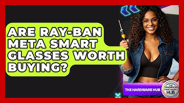 Are Ray-Ban Meta Smart Glasses Worth Buying? - The Hardware Hub