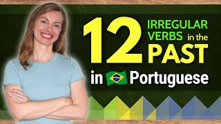 How to Conjugate 12 IRREGULAR VERBS | PAST TENSE | Plain Portuguese, Speak like a Brazilian.