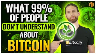  Bitcoin What 99% Of People Dont Understand