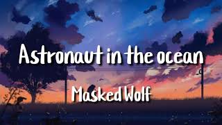 Video thumbnail of "Astronout in the Ocean - Masked Wolf (lyrics)"
