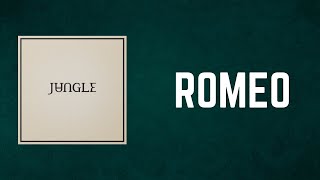 JUNGLE - ROMEO (Lyrics)