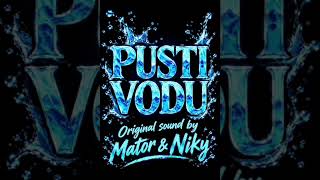 Pusti vodu           Original sound by Mator & Niky 