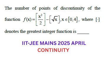 IIT-JEE MAINS 2025 april //  Number of points of discontinuity of the function f(x)=[x^2/2]-[√x],