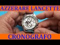 Come Azzerare le lancette - sfere del cronografo negli orologi al quarzo - Tutorial