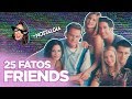 FRIENDS 25 ANOS: BASTIDORES E CURIOSIDADES | Foquinha FBI Nostalgia