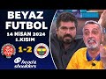 Beyaz futbol 14 nisan 2024 1ksm  karagmrk 12 fenerbahe