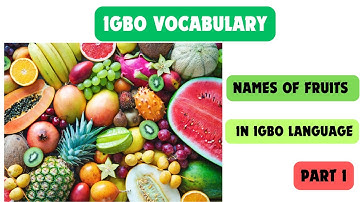 Lesson 22: Igbo Vocabulary | Names of fruits in Igbo - Mkpuru Osisi - Part 1- Igbo language lesson