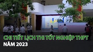 Chi tiết Lịch Thi Tốt Nghiệp THPT năm 2023| VTC14