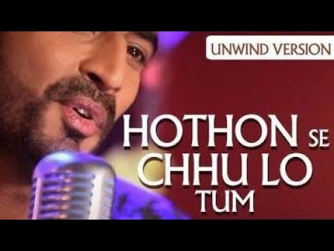 Hothon Se Chhu Lo Tum The Unwind Mix by Mohammed Irfan