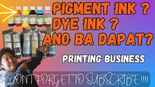 ANO BA DAPAT ANG INK PAG MERONG PRINTING BUSINESS? DYE INK OR PIGMENT INK ANO MAS MAGANDA? (NO.103)