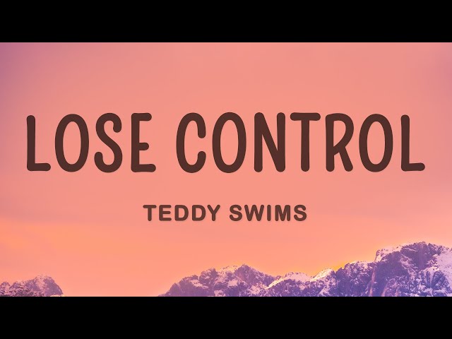 Teddy Swims - Lose Control (Lyrics) class=