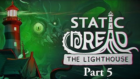 THE DAY DRAWS NEARER, HE IS AWAKENING SOON | Static Dread: The Lighthouse - Part 5