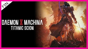 Daemon X Machina: Titanic Scion - Part 3 Finale