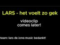 LARS - HET VOELT ZO GEK