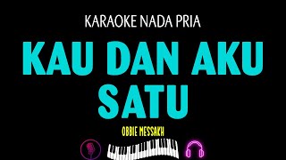 KAU DAN AKU SATU - Obbie Messakh || KARAOKE NADA PRIA