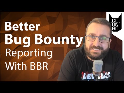 Better Bug Bounty Reporting with BBR