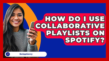 How Do I Use Collaborative Playlists On Spotify? - Be App Savvy