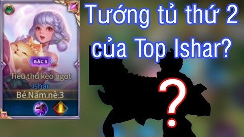 Tướng Xạ Thủ Tủ Của Top Ishar? - Top Ishar