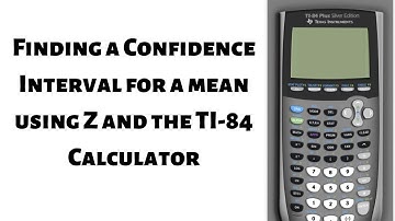 Finding a Confidence Interval for the Mean using Z in the TI 84 Plus Calculator