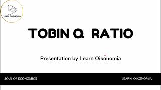 TOBIN Q RATIO | MACROECONOMICS | LEARN OIKONOMIA
