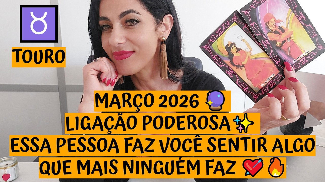 TOURO ♉️ MARÇO 2026 🔮 LIGAÇÃO PODEROSA✨ ESSA PESSOA FAZ VOCÊ SENTIR ALGO QUE MAIS NINGUÉM FAZ 💘🔥