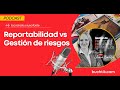 Reportabilidad vs Gestión de Riesgos