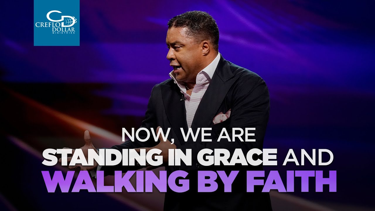 Now, We Are Standing in Grace and Walking by Faith - Sunday Service