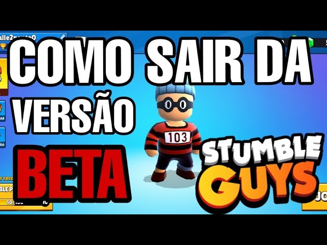 Não consigo sair da beta do stumble guys da empresa kitka games -  Comunidade Google Play