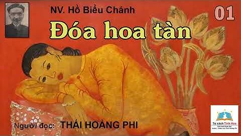 ĐÓA HOA TÀN. Tập 01. Tác giả NV. Hồ Biểu Chánh. Người đọc: Thái Hoàng Phi