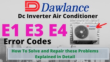 Dawlance Dc Inverter AC E1 E3 E4  Error Codes Explained In Detail