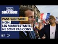 PASS SANITAIRE : NON, LES MANIFESTANTS NE SONT PAS CONS !